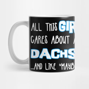 All this GIRL cares about are DACHSHUNDS and like *maybe* 3 people Mug